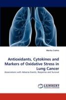 Antioxidants, Cytokines and Markers of Oxidative Stress in Lung Cancer