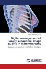 Digital management of locally suboptimal image quality in mammography