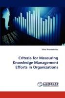 Criteria for Measuring Knowledge Management Efforts in Organizations