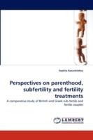 Perspectives on Parenthood, Subfertility and Fertility Treatments