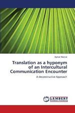 Translation as a hyponym of an Intercultural Communication Encounter