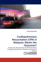 Cardiopulmonary Resuscitation (CPR) in Malaysia: What's the Outcomes?