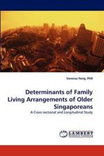 Determinants of Family Living Arrangements of Older Singaporeans