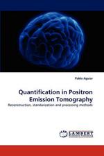 Quantification in Positron Emission Tomography