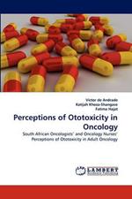 Perceptions of Ototoxicity in Oncology