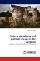 Cultural Paradigms and Political Change in the Caucasus