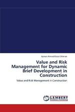 Value and Risk Management for Dynamic Brief Development in Construction