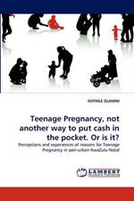 Teenage Pregnancy, Not Another Way to Put Cash in the Pocket. or Is It?