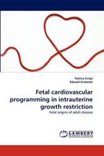 Fetal Cardiovascular Programming in Intrauterine Growth Restriction