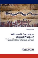 Witchcraft, Sorcery or Medical Practice?