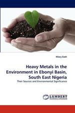 Heavy Metals in the Environment in Ebonyi Basin, South East Nigeria