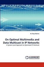 On Optimal Multimedia and Data Multicast in IP Networks