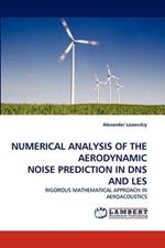 Numerical Analysis of the Aerodynamic Noise Prediction in DNS and Les