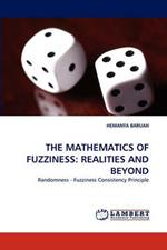 The Mathematics of Fuzziness: Realities and Beyond