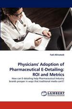 Physicians' Adoption of Pharmaceutical E-Detailing: ROI and Metrics