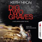 Dig Two Graves - The Detective Solomon Gray Series, Book 1 (unabridged)