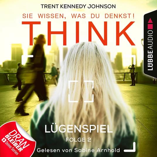 THINK: Sie wissen, was du denkst!, Folge 2: Lügenspiel (Ungekürzt)