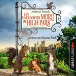 Ein unerhörter Mord im High Park - Ein Eichhörnchen-Krimi (Ungekürzt)