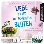 Liebe treibt die schönsten Blüten (Ungekürzt)