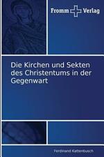 Die Kirchen und Sekten des Christentums in der Gegenwart