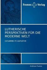 Lutherische Perspektiven Fur Die Moderne Welt