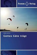 Gottes Gute tragt