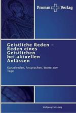 Geistliche Reden - Reden eines Geistlichen bei aktuellen Anlassen