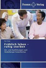 Froehlich leben - ruhig sterben