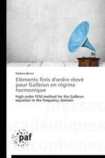 Elements Finis d'Ordre Eleve Pour Galbrun En Regime Harmonique