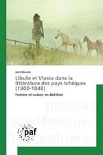 Libuse et Vlasta dans la litterature des pays tcheques (1800-1848)