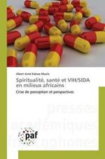 Spiritualite, Sante Et Vih/Sida En Milieux Africains