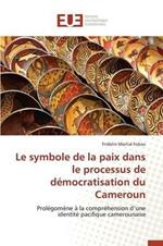 Le Symbole de la Paix Dans Le Processus de Democratisation Du Cameroun