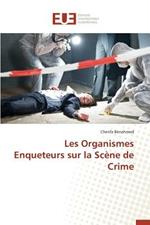 Les Organismes Enqueteurs Sur La Scene de Crime