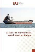 L'Acces A La Mer Des Etats Sans Littoral En Afrique