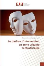 Le theatre d'intervention en zone urbaine centrafricaine