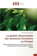 La gestion decentralisee des ressources forestieres au Senegal