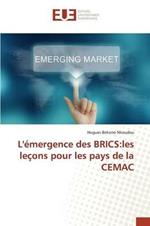 L'Emergence Des Brics: Les Lecons Pour Les Pays de la Cemac