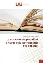 La structure de propriete, le risque et la performance des banques