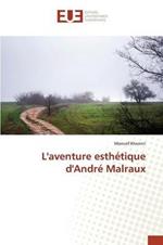 L'Aventure Esthetique d'Andre Malraux