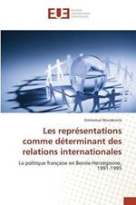 Les Representations Comme Determinant Des Relations Internationales