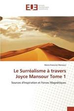 Le Surrealisme a travers Joyce Mansour Tome 1