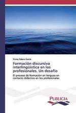 Formacion discursiva interlinguistica en los profesionales. Un desafio