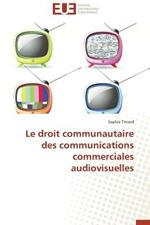 Le Droit Communautaire Des Communications Commerciales Audiovisuelles