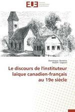 Le Discours de l'Instituteur La que Canadien-Fran ais Au 19e Si cle