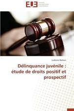 D linquance Juv nile:  tude de Droits Positif Et Prospectif