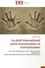 Le Droit International Entre Humanisation Et Criminalisation