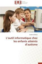 L'Outil Informatique Chez Les Enfants Atteints d'Autisme