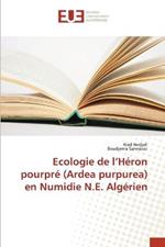 Ecologie de l'Heron pourpre (Ardea purpurea) en Numidie N.E. Algerien