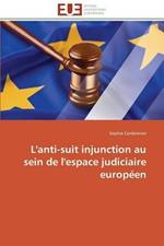 L'Anti-Suit Injunction Au Sein de l'Espace Judiciaire Europ en