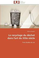 Le Recyclage Du D chet Dans l'Art Du Xxie Si cle